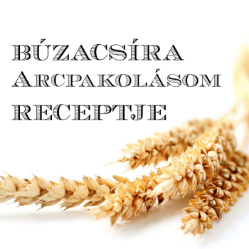 Búzacsíra arcpakolásom receptje